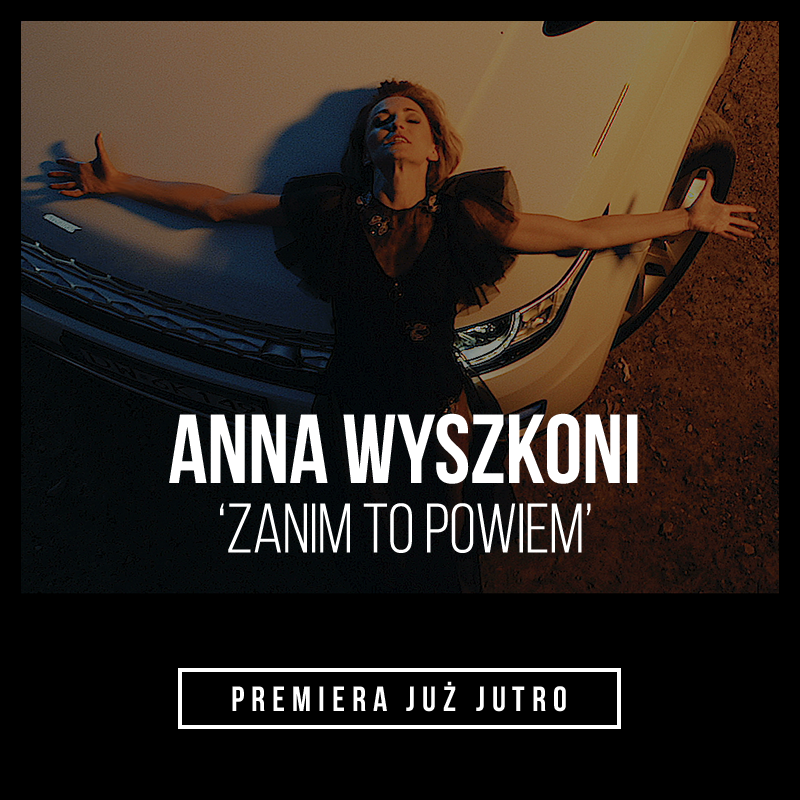 PREMIERA TELEDYSKU „ZANIM TO POWIEM”