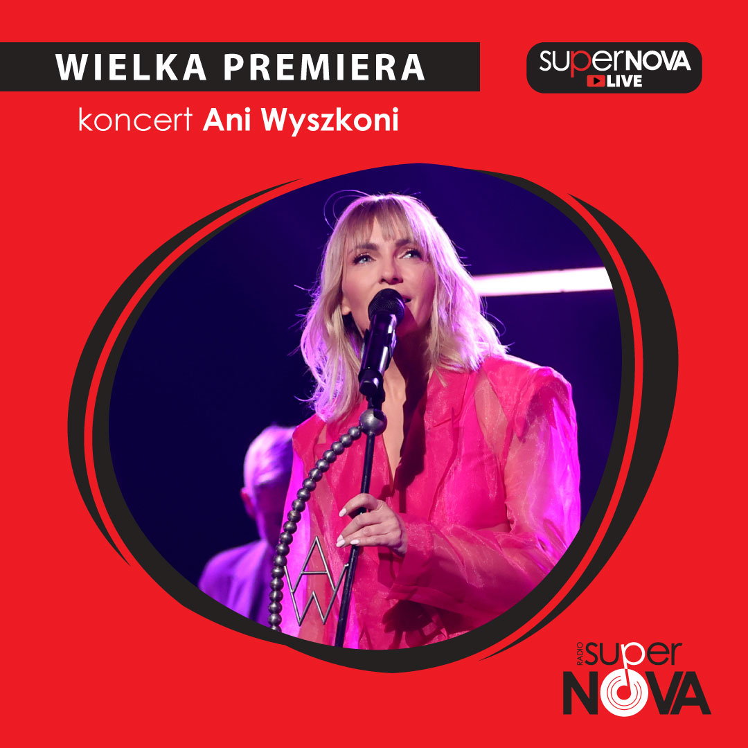 #SuperNovaLive z Anną Wyszkoni