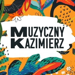 KASIA KOWALSKA, MYSLOVITZ I LADY PANK GWIAZDAMI MUZYCZNEGO KAZIMIERZA