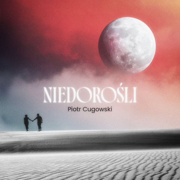 Piotr Cugowski i „Niedorośli”